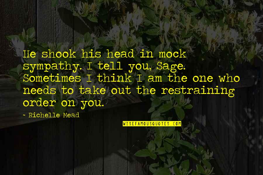 Adrian And Sydney Quotes By Richelle Mead: He shook his head in mock sympathy. I