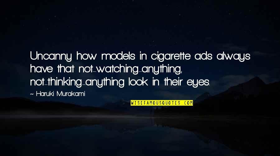 Adrian Flux Quotes By Haruki Murakami: Uncanny how models in cigarette ads always have