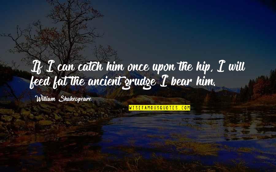 Adrian Flux Quotes By William Shakespeare: If I can catch him once upon the