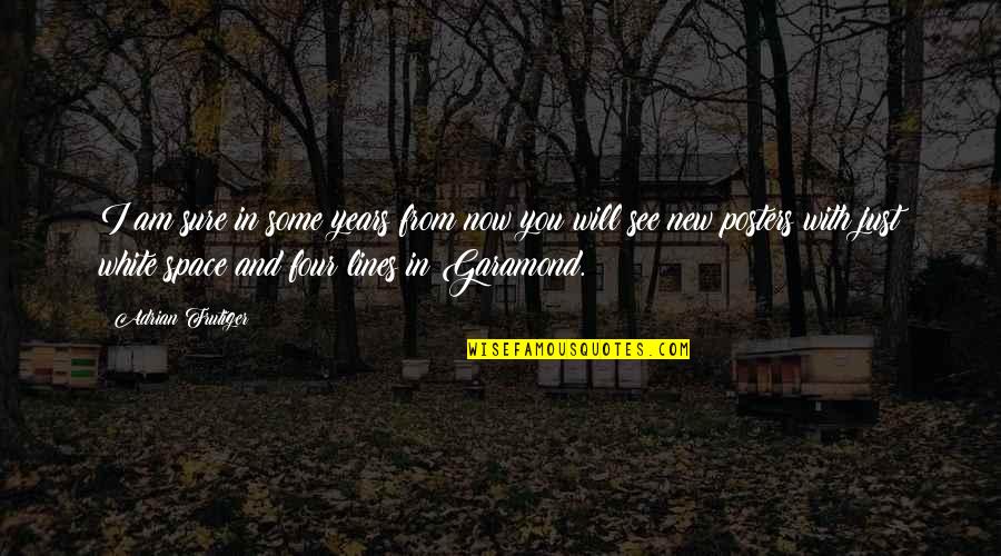 Adrian Frutiger Quotes By Adrian Frutiger: I am sure in some years from now Adrian Frutiger Quotes By Adrian Frutiger: I am sure in some years from now