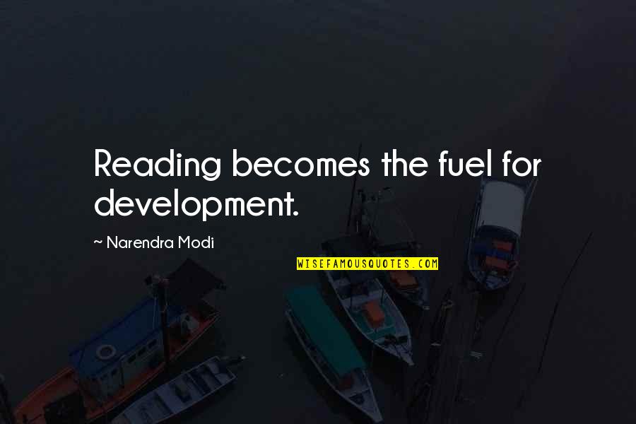 Adrian Hebert Quotes By Narendra Modi: Reading becomes the fuel for development.
