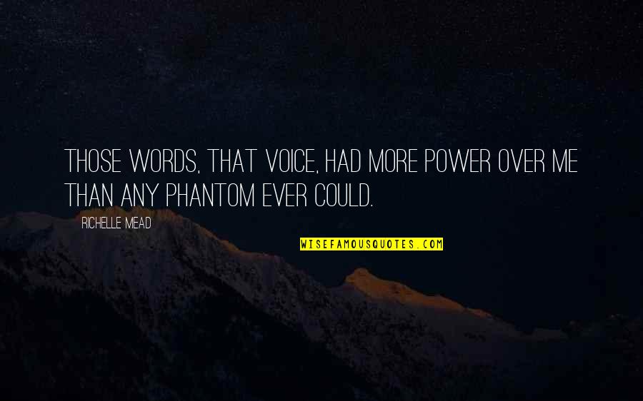 Adrian Ivashkov And Sydney Sage Quotes By Richelle Mead: Those words, that voice, had more power over