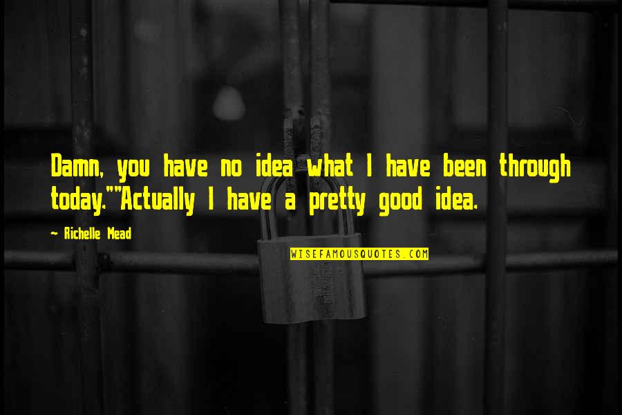 Adrian Ivashkov Sydney Sage Quotes By Richelle Mead: Damn, you have no idea what I have Adrian Ivashkov Sydney Sage Quotes By Richelle Mead: Damn, you have no idea what I have