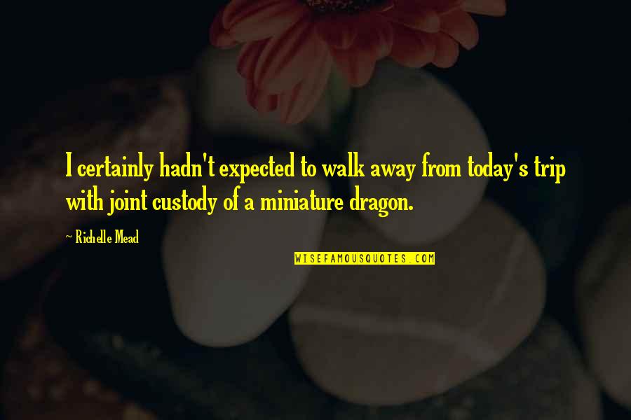 Adrian Ivashkov Sydney Sage Quotes By Richelle Mead: I certainly hadn't expected to walk away from Adrian Ivashkov Sydney Sage Quotes By Richelle Mead: I certainly hadn't expected to walk away from
