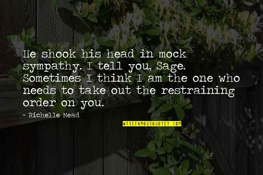 Adrian Ivashkov Sydney Sage Quotes By Richelle Mead: He shook his head in mock sympathy. I Adrian Ivashkov Sydney Sage Quotes By Richelle Mead: He shook his head in mock sympathy. I