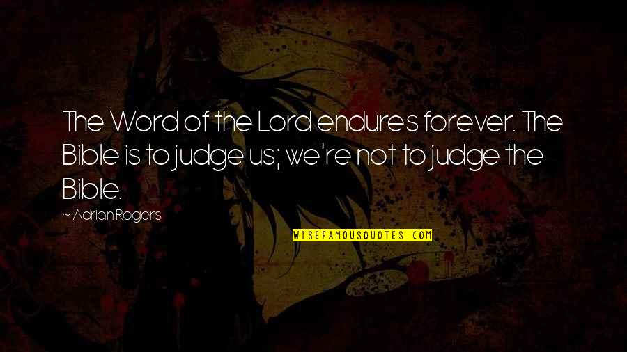 Adrian Rogers Quotes By Adrian Rogers: The Word of the Lord endures forever. The