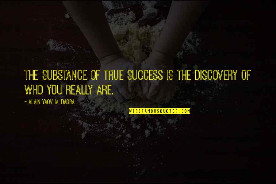 Adrian Singleton Quotes By Alain Yaovi M. Dagba: The substance of true success is the discovery