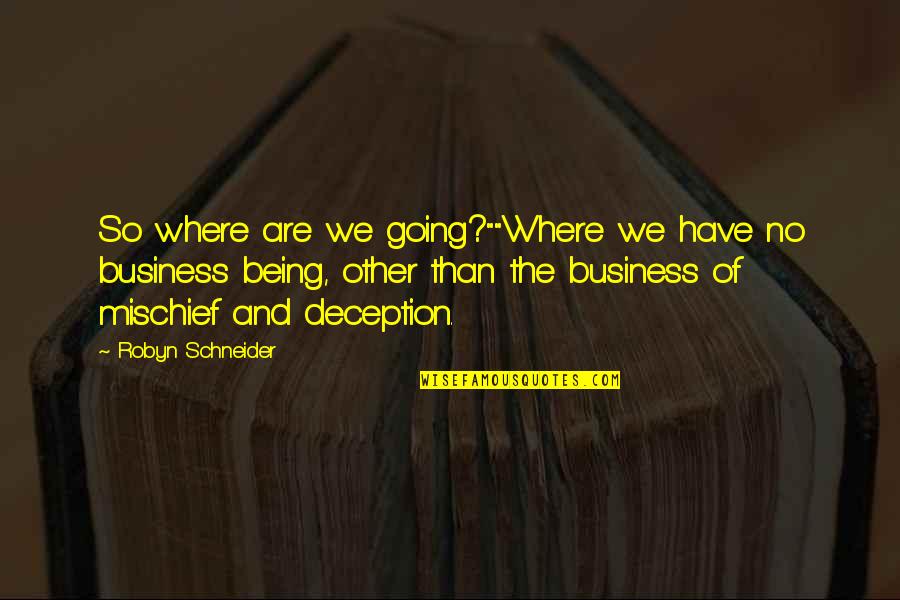 Adriano Emperado Quotes By Robyn Schneider: So where are we going?""Where we have no Adriano Emperado Quotes By Robyn Schneider: So where are we going?""Where we have no