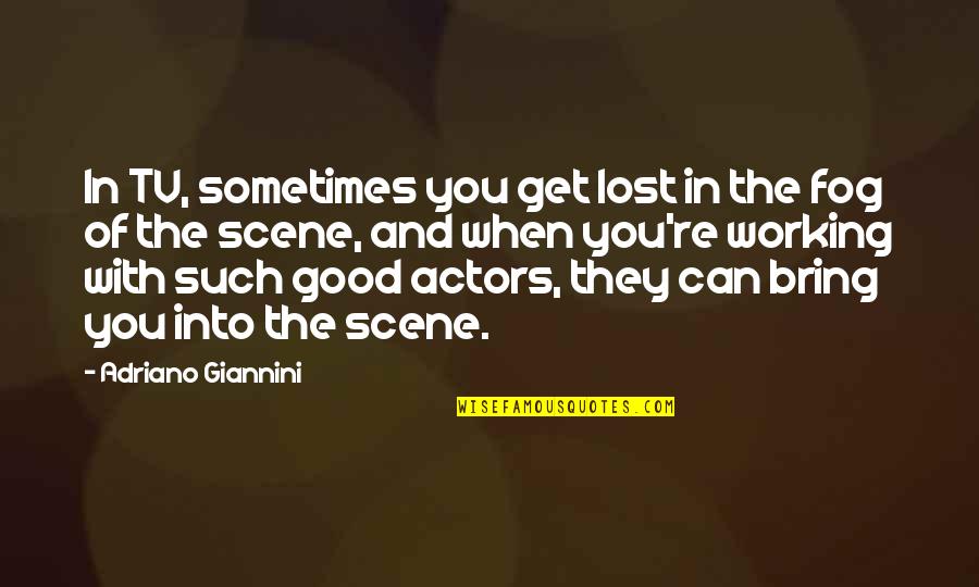 Adriano Quotes By Adriano Giannini: In TV, sometimes you get lost in the