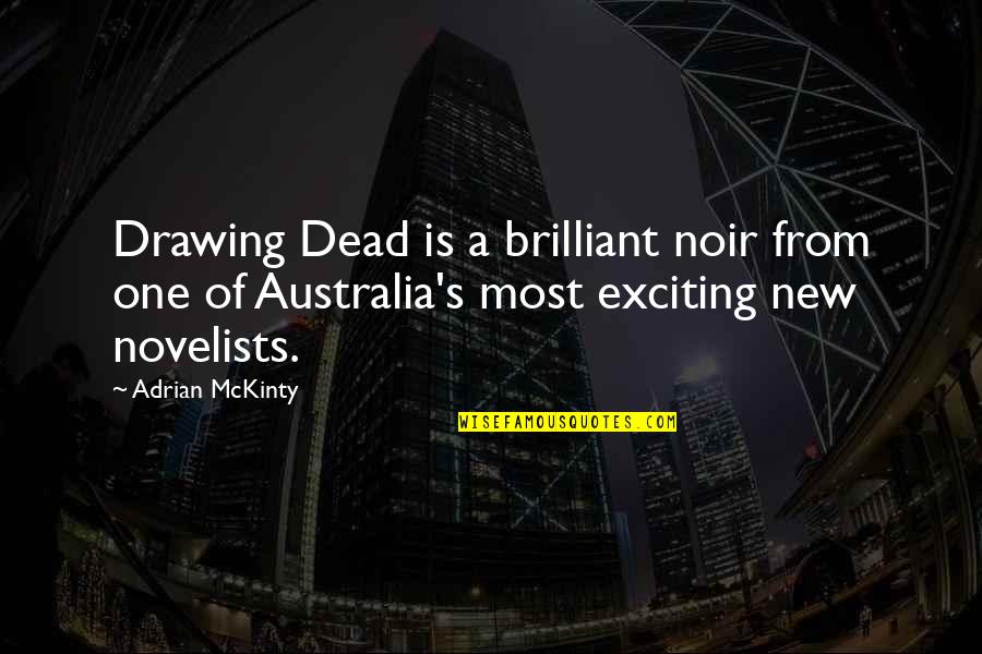 Adrian's Quotes By Adrian McKinty: Drawing Dead is a brilliant noir from one