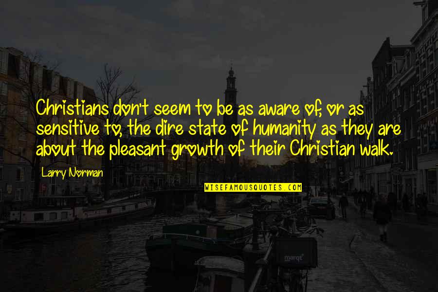 Adrians Restaurant Quotes By Larry Norman: Christians don't seem to be as aware of,