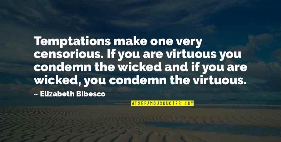Adrianson Obituary Quotes By Elizabeth Bibesco: Temptations make one very censorious. If you are Adrianson Obituary Quotes By Elizabeth Bibesco: Temptations make one very censorious. If you are
