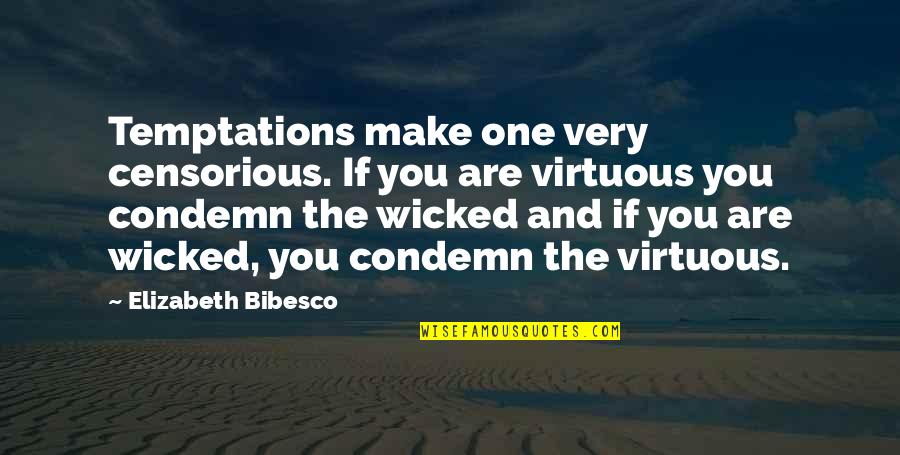 Adrianson Obituary Quotes By Elizabeth Bibesco: Temptations make one very censorious. If you are