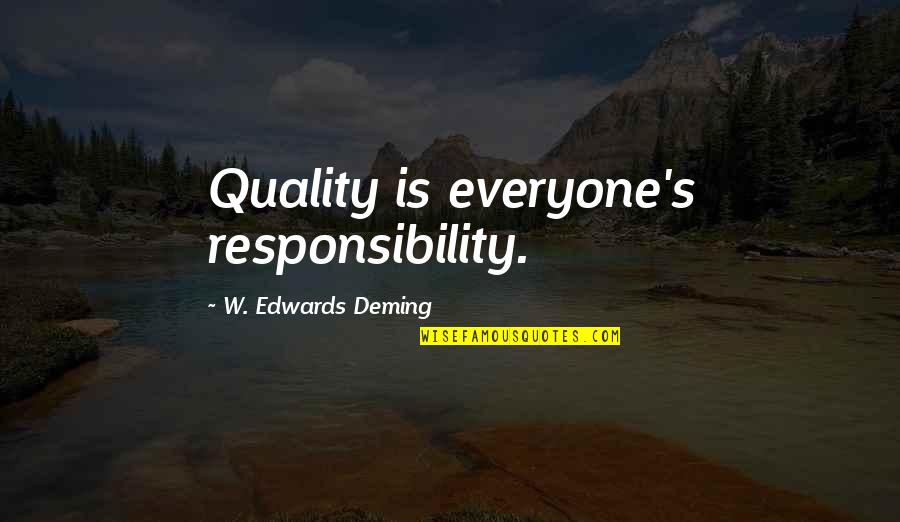 Adrianus Eversen Quotes By W. Edwards Deming: Quality is everyone's responsibility.