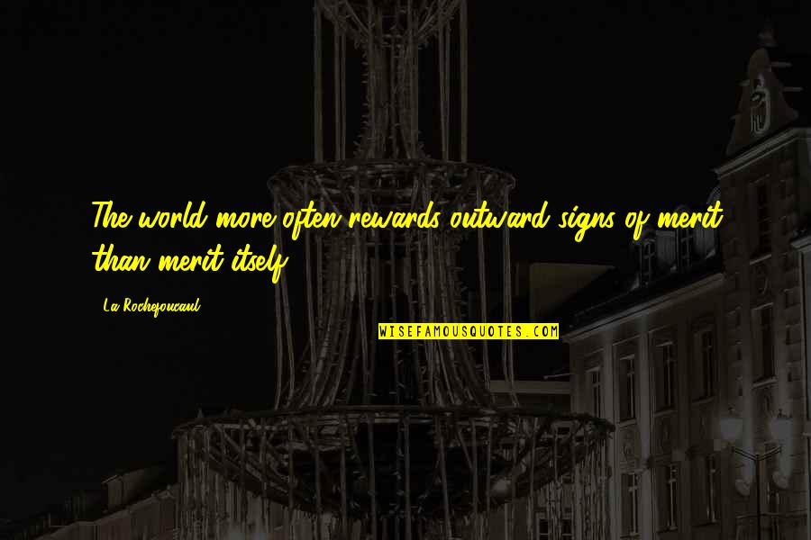 Adrias In Arabic Quotes By La Rochefoucaul: The world more often rewards outward signs of Adrias In Arabic Quotes By La Rochefoucaul: The world more often rewards outward signs of