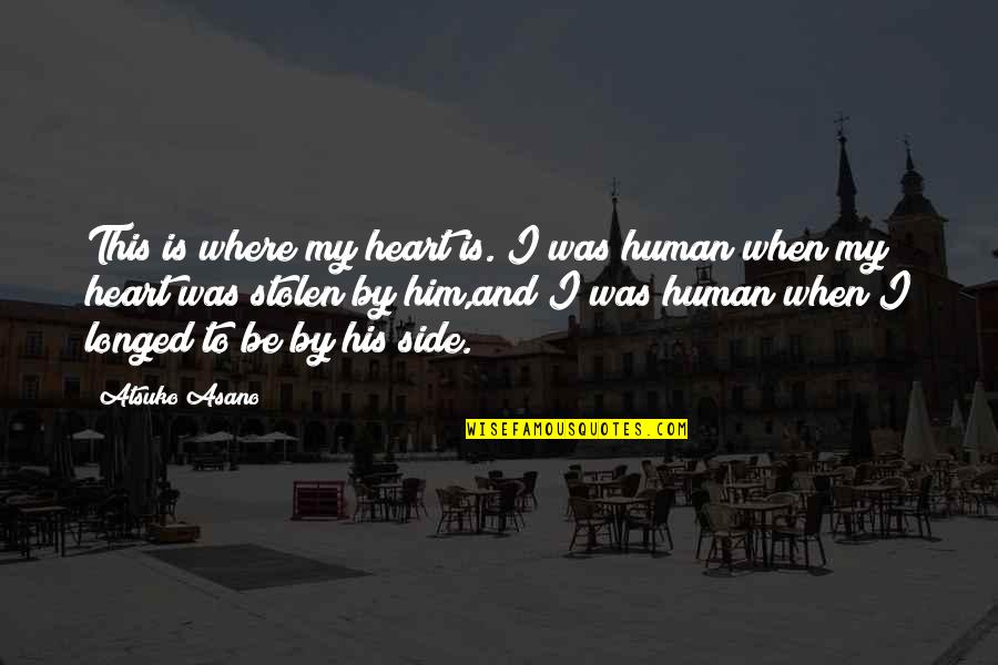 Adriatic Quotes By Atsuko Asano: This is where my heart is. I was