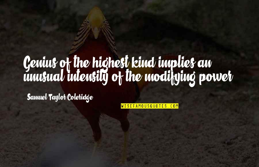 Adriatic Quotes By Samuel Taylor Coleridge: Genius of the highest kind implies an unusual