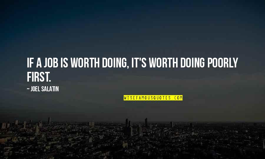 Adriatik Llalla Quotes By Joel Salatin: If a job is worth doing, it's worth