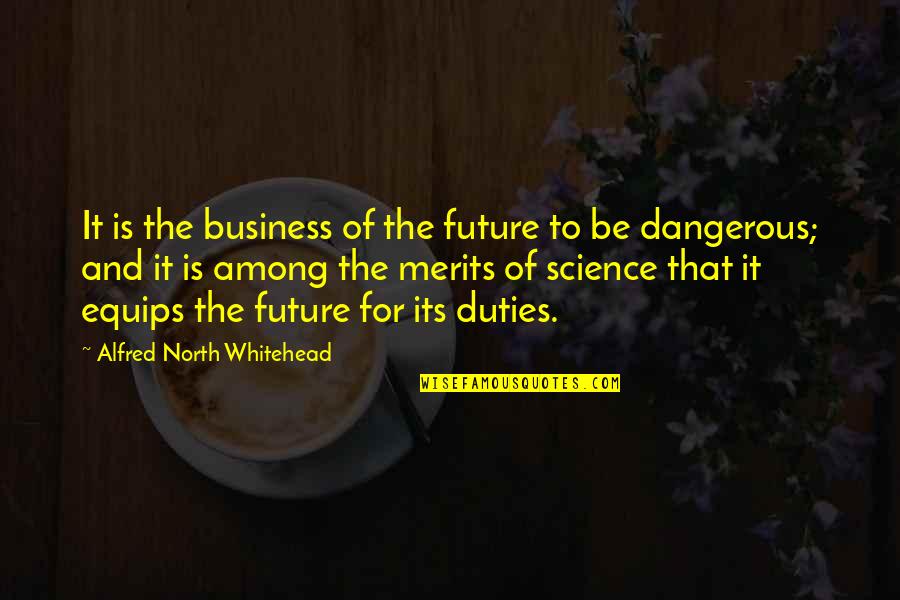 Adriatiks Restaurant Quotes By Alfred North Whitehead: It is the business of the future to