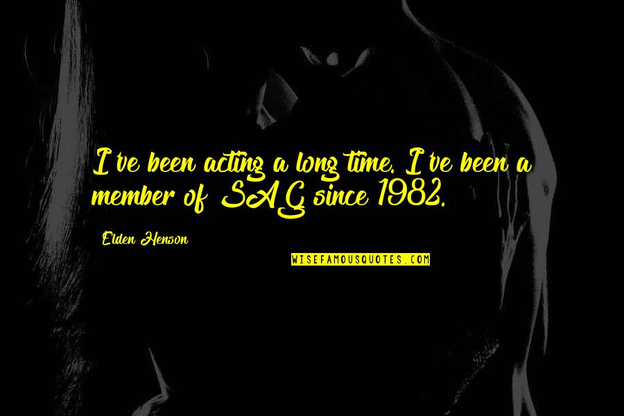 Adric White Quotes By Elden Henson: I've been acting a long time. I've been