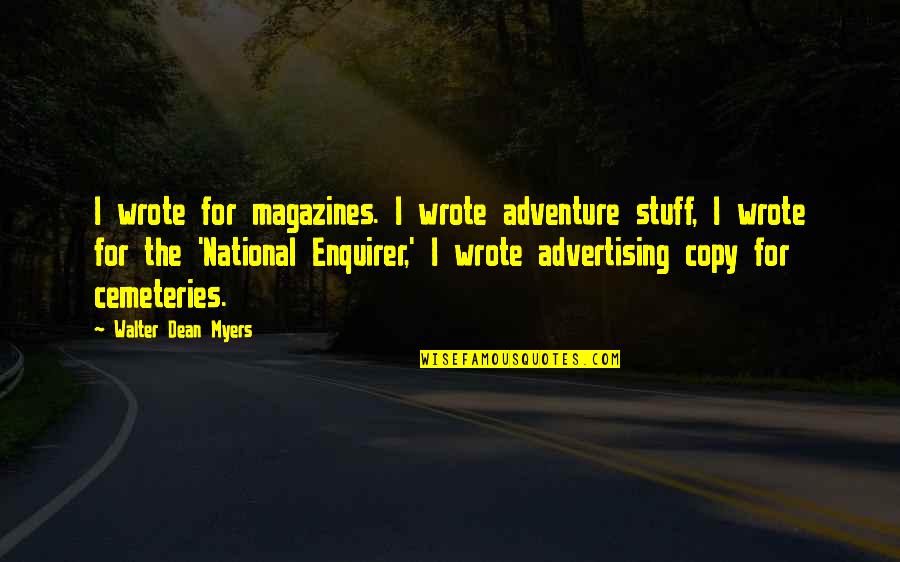 Adrich Quotes By Walter Dean Myers: I wrote for magazines. I wrote adventure stuff,