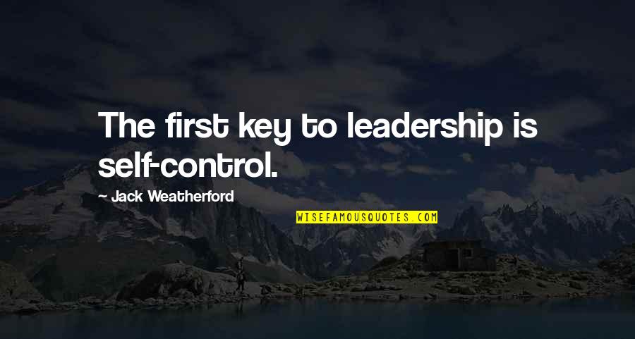 Adrick Quotes By Jack Weatherford: The first key to leadership is self-control. Adrick Quotes By Jack Weatherford: The first key to leadership is self-control.