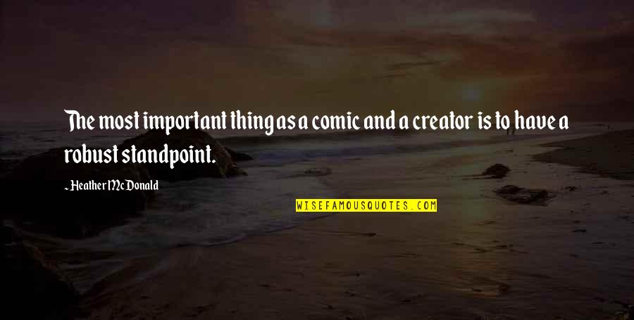 Adrien English Quotes By Heather McDonald: The most important thing as a comic and