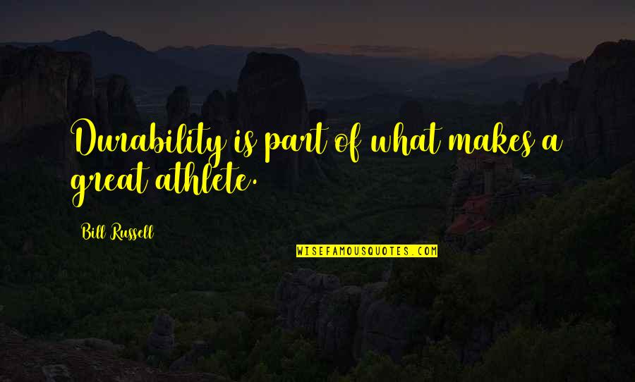 Adrienne Pargiter Quotes By Bill Russell: Durability is part of what makes a great