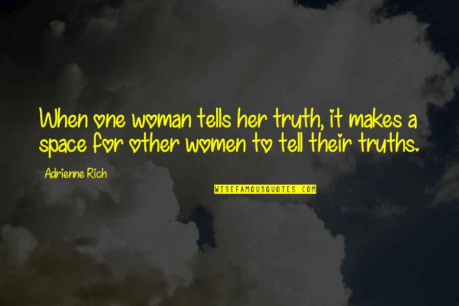Adrienne Quotes By Adrienne Rich: When one woman tells her truth, it makes