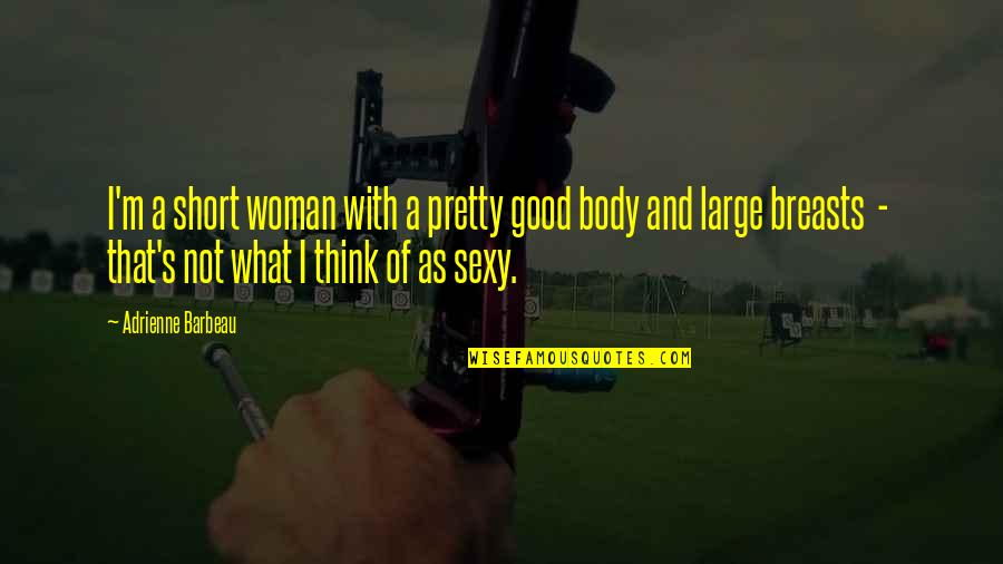 Adrienne's Quotes By Adrienne Barbeau: I'm a short woman with a pretty good Adrienne's Quotes By Adrienne Barbeau: I'm a short woman with a pretty good