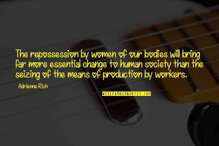 Adrienne's Quotes By Adrienne Rich: The repossession by women of our bodies will Adrienne's Quotes By Adrienne Rich: The repossession by women of our bodies will