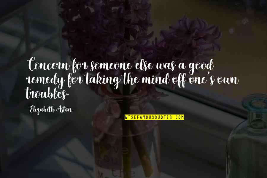 Adriennes Yoga Quotes By Elizabeth Aston: Concern for someone else was a good remedy Adriennes Yoga Quotes By Elizabeth Aston: Concern for someone else was a good remedy