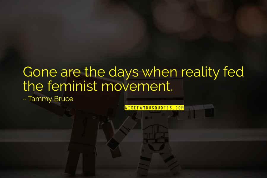Adrijana Miksa Quotes By Tammy Bruce: Gone are the days when reality fed the