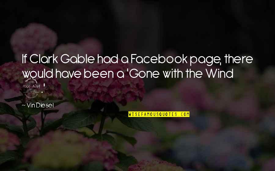 Adrock And Wife Quotes By Vin Diesel: If Clark Gable had a Facebook page, there