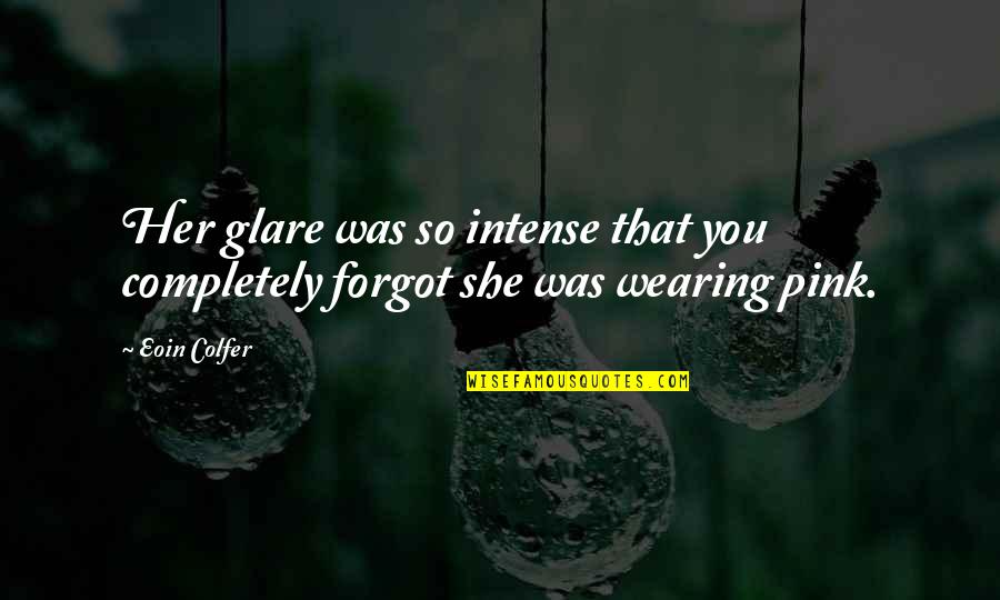 Adry Fashion Quotes By Eoin Colfer: Her glare was so intense that you completely
