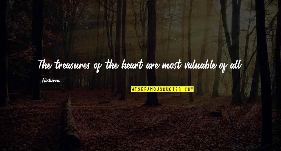 Adryan Rae Quotes By Nichiren: The treasures of the heart are most valuable