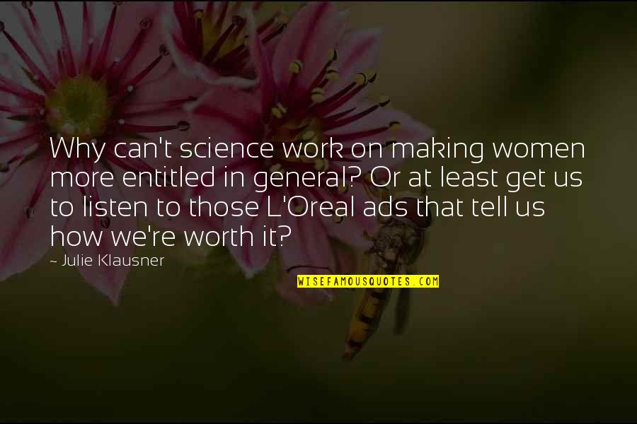 Ads R Us Quotes By Julie Klausner: Why can't science work on making women more