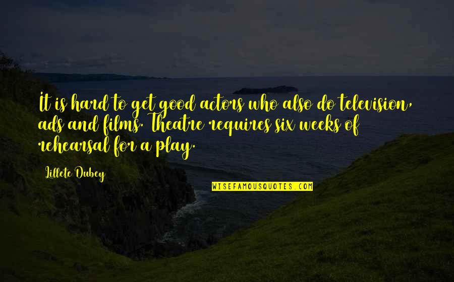 Ads R Us Quotes By Lillete Dubey: It is hard to get good actors who