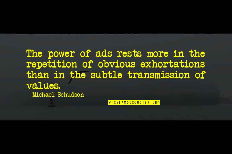 Ads R Us Quotes By Michael Schudson: The power of ads rests more in the