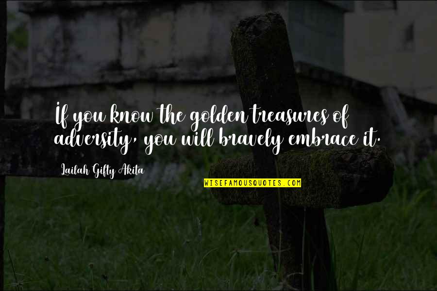 Adscritas Quotes By Lailah Gifty Akita: If you know the golden treasures of adversity,