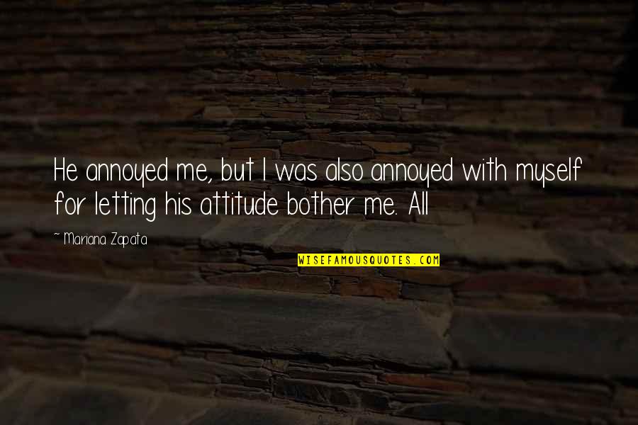 Adsence Quotes By Mariana Zapata: He annoyed me, but I was also annoyed Adsence Quotes By Mariana Zapata: He annoyed me, but I was also annoyed