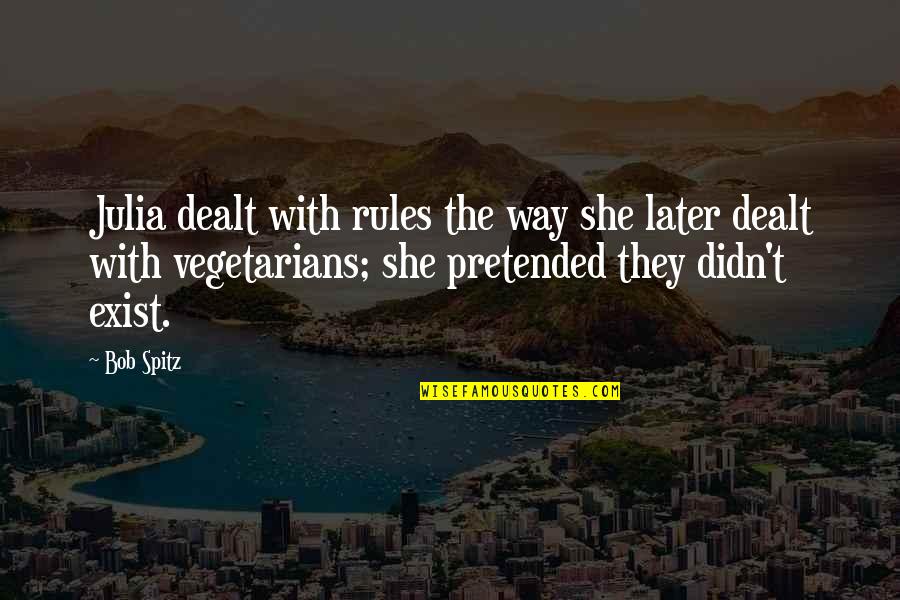 Adtima Rate Quotes By Bob Spitz: Julia dealt with rules the way she later Adtima Rate Quotes By Bob Spitz: Julia dealt with rules the way she later