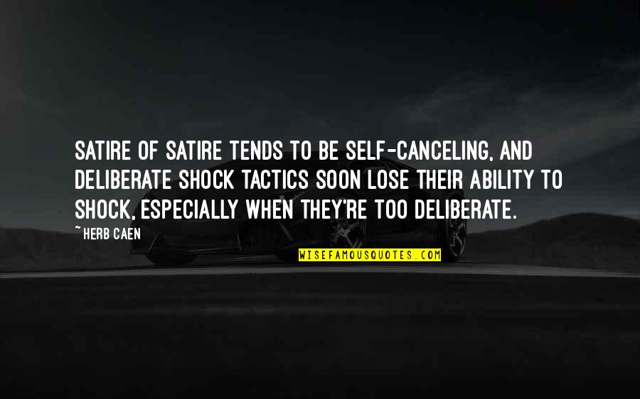 Adtr Picture Quotes By Herb Caen: Satire of satire tends to be self-canceling, and