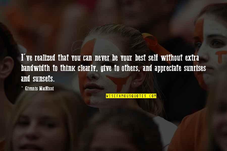 Aducesar Quotes By Glynnis MacNicol: I've realized that you can never be your Aducesar Quotes By Glynnis MacNicol: I've realized that you can never be your
