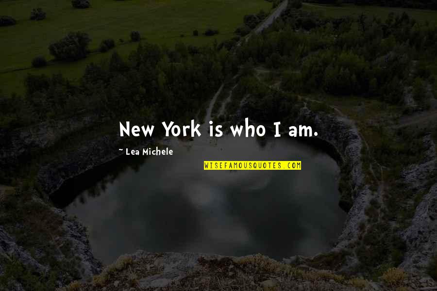 Aducido Quotes By Lea Michele: New York is who I am. Aducido Quotes By Lea Michele: New York is who I am.
