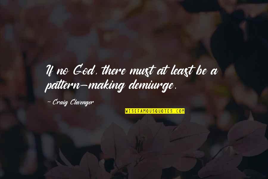 Adulam En Quotes By Craig Clevenger: If no God, there must at least be Adulam En Quotes By Craig Clevenger: If no God, there must at least be