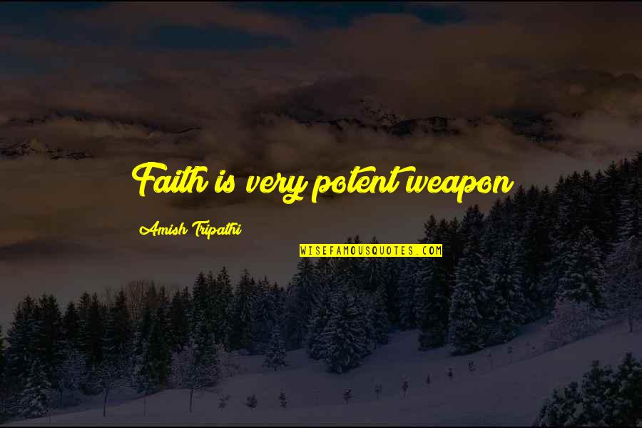 Adulam Park Quotes By Amish Tripathi: Faith is very potent weapon
