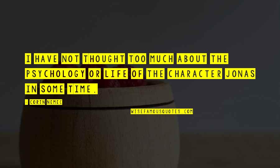 Adulando Quotes By Corin Nemec: I have not thought too much about the Adulando Quotes By Corin Nemec: I have not thought too much about the