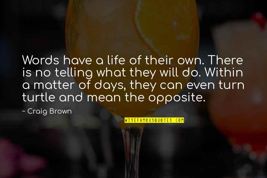 Adulating Define Quotes By Craig Brown: Words have a life of their own. There