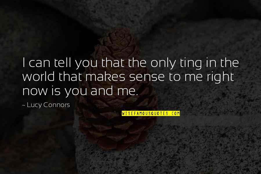 Adult Romance Quotes By Lucy Connors: I can tell you that the only ting